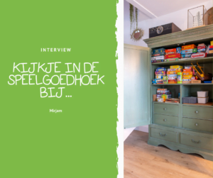 Kijkje in de speelgoedhoek bij...Mirjam